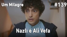 Nazlı e Ali Vefa #139 - Um Milagre