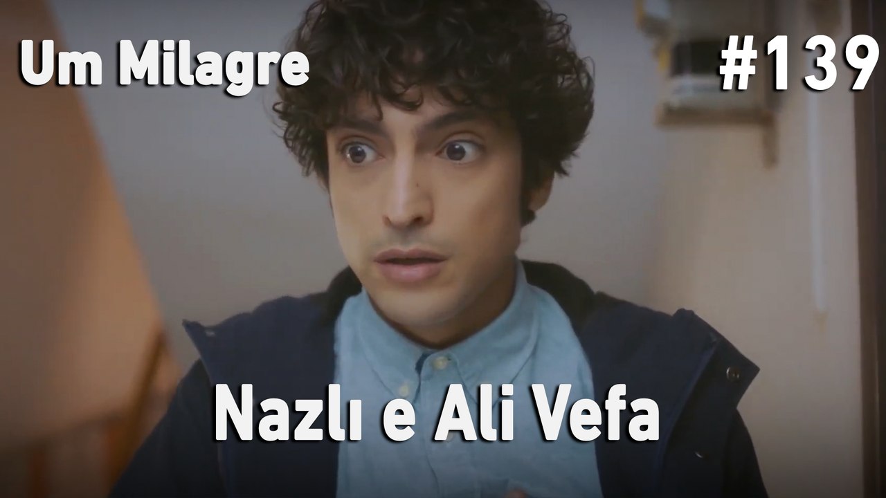 Nazlı e Ali Vefa #139 - Um Milagre