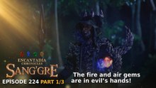 Sang'gre: The fire and air gems are in evil’s hands! (Episode 224 - Part 1/3) | Encantadia Chronicles