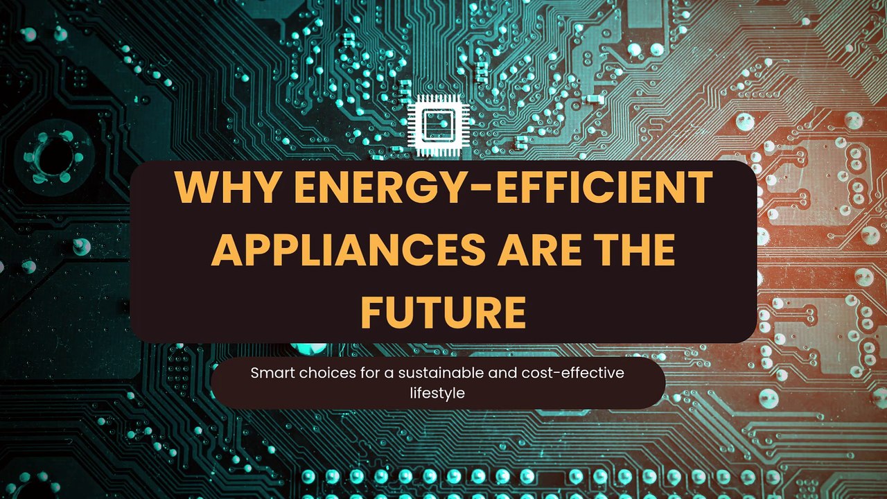 Why Energy Efficiency Appliances are the Future