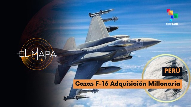 El Mapa | Vectores del día | Perú | Cazas F-16 Adquisición Millonaria 27-04-2026