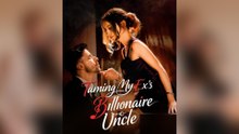 Taming My Ex's Billionaire Uncle EngSub 2026