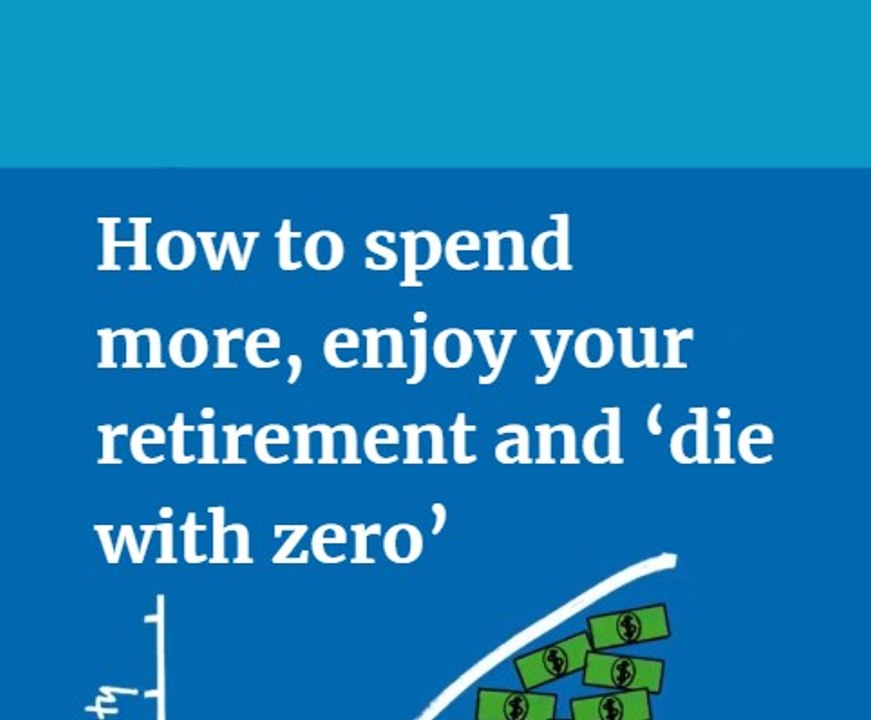 The 'Die with Zero' philosophy