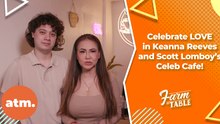 Celebrate love in Keanna Reeves and Scott Lomboy’s Celeb Cafe! | Farm to Table