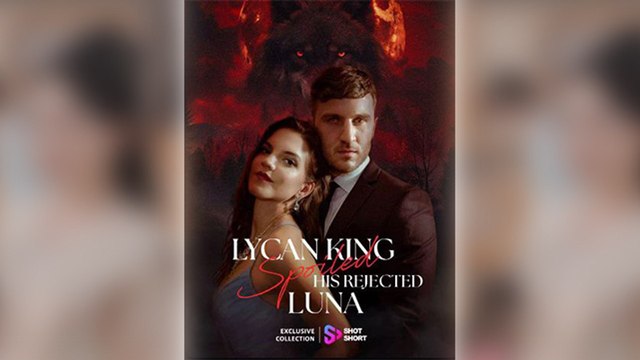 Lycan King Spoiled His Rejected Luna