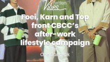 Foei, Karn and Top front CBCC’s after-work lifestyle campaign