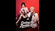 Dating the Zombie King Chinese Drama