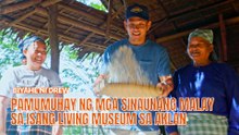 Pamumuhay ng mga sinaunang Malay, muling mararanasan sa isang living museum sa Aklan | Biyahe ni Drew
