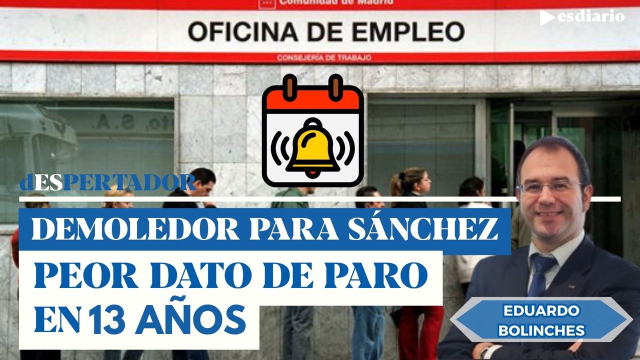 Demoledor para Sánchez: el peor dato de paro en 13 años | ESdiario
