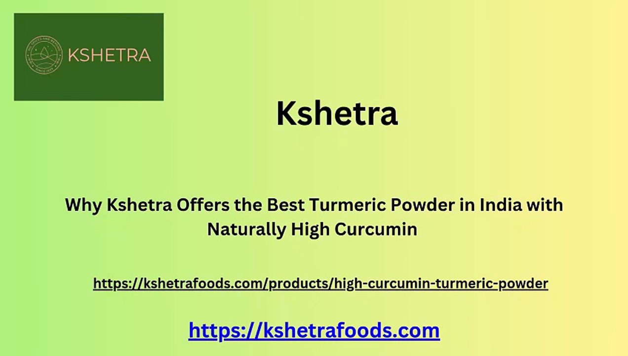 Why Kshetra Offers the Best Turmeric Powder in India with Naturally High Curcumin.pptx