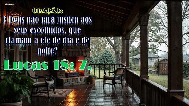 Oração: E Deus não fará justiça aos seus escolhidos, que clamam a ele de dia e de noite? Lucas 18: 9