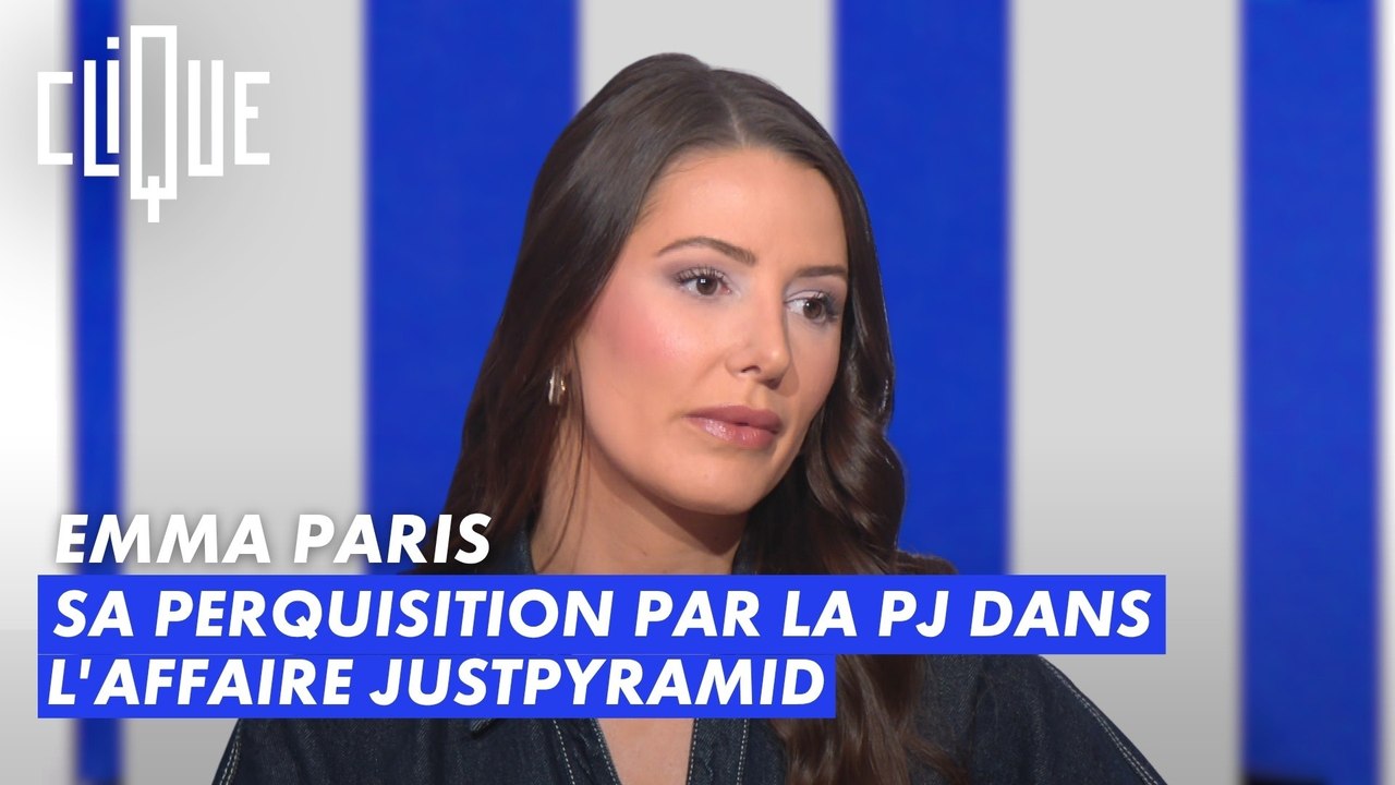 Emma Paris : sa perquisition par la PJ dans l'affaire JustPyramid - Clique - CANAL+