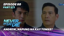 Never Say Die: Andrew, napuno na kay Tomas! (Episode 60 - Part 2/3)