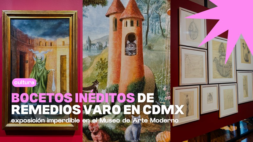 Exposición de Remedios Varo en CDMX: bocetos inéditos