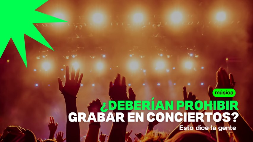 ¿Deberían prohibir grabar en conciertos? Esto dice la gente