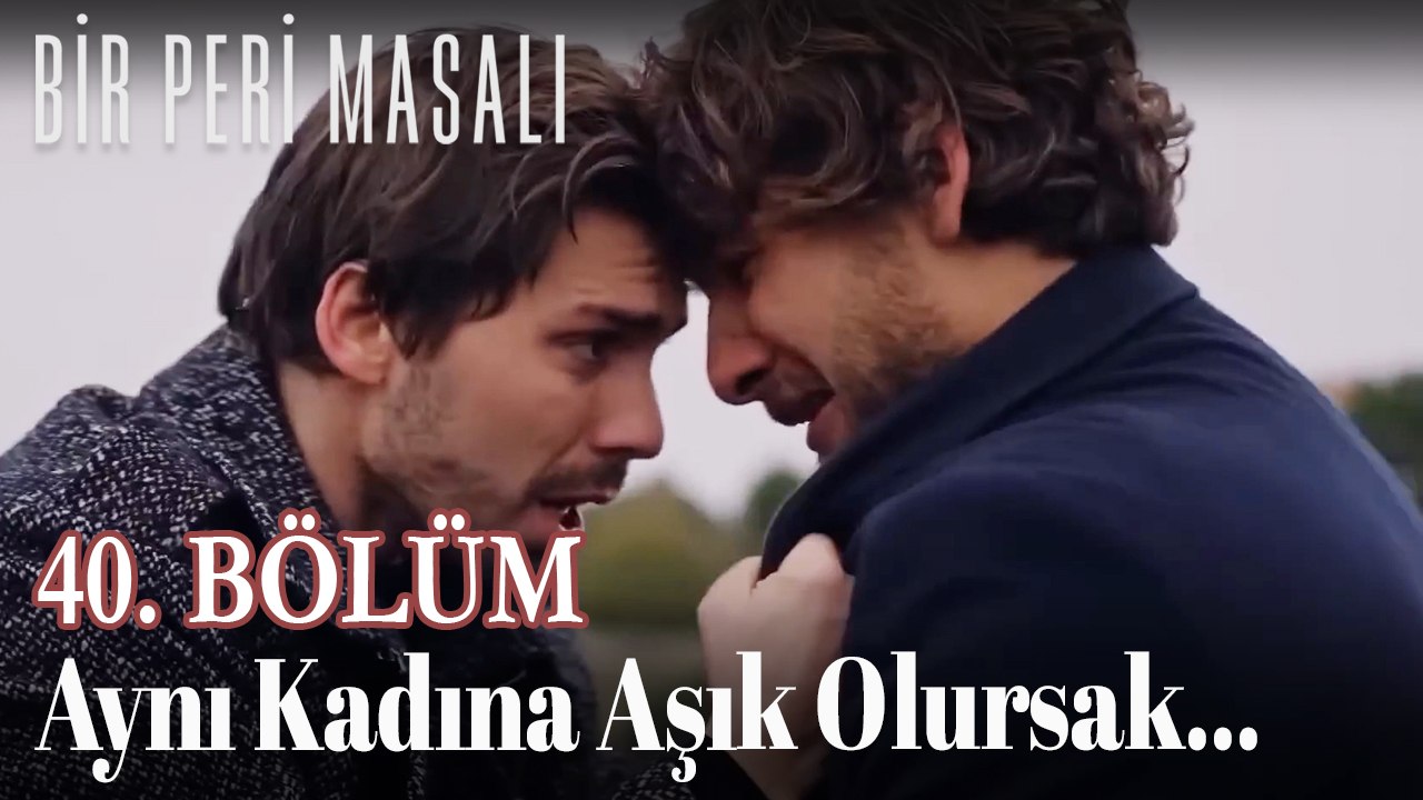 Aynı Kadına Aşık Olursak... 40. BÖLÜM