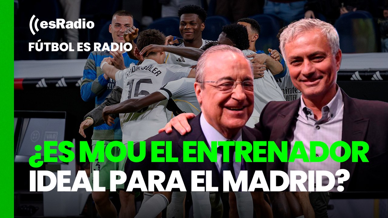 Fútbol esRadio: ¿Es Mou el entrenador ideal para el Real Madrid?