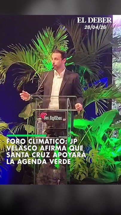 Foro climático: JP Velasco afirma que Santa Cruz apoyará la agenda verde
