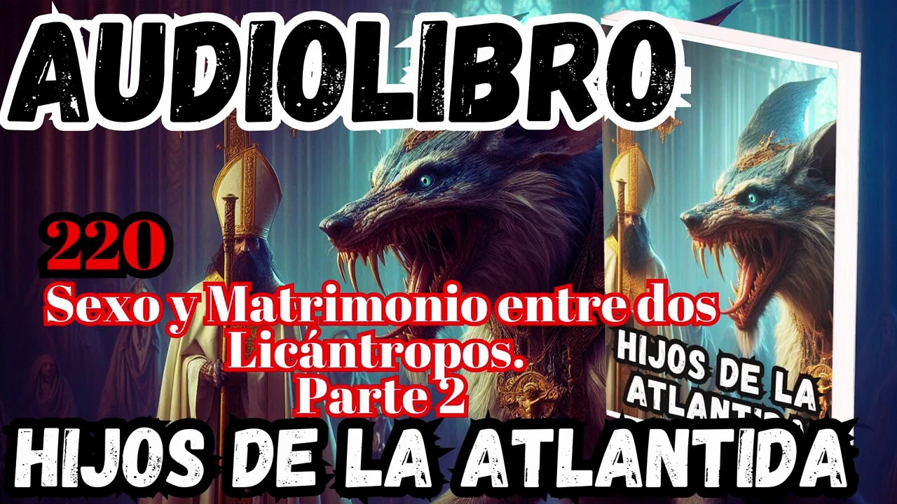 Audiolibro los Hijos de la Atlantida Capítulo 220 Placer y Matrimonio entre dos Licántropos Parte 2