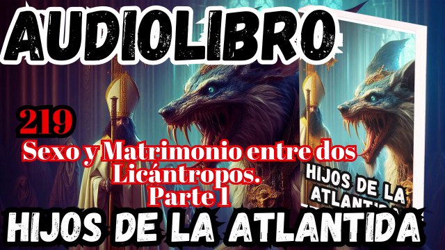 Audiolibro los Hijos de la Atlantida Capítulo 219 Placer y Matrimonio entre dos Licántropos Parte 1
