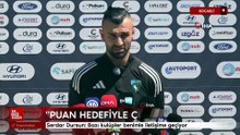 Serdar Dursun: Bazı kulüpler benimle iletişime geçiyor