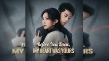 Before you knew, my heart was yours - Full Movie English Sub