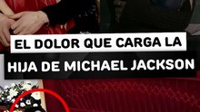 El dolor que carga la hija de Michael Jackson