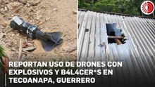 Denuncian uso de drones con explosivos y balaceras en Guerrero