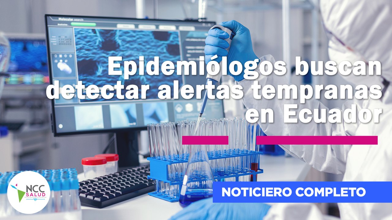 Epidemiólogos buscan detectar alertas tempranas en Ecuador | 299 | 27 de abril al 03 de mayo de 2026
