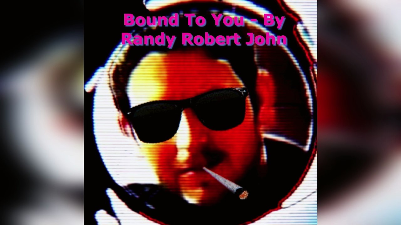 Bound To You - By Randy Robert John