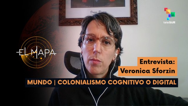 El Mapa | Veronica Sforzin | Mundo | Colonialismo Cognitivo o Digital 28-04-2026
