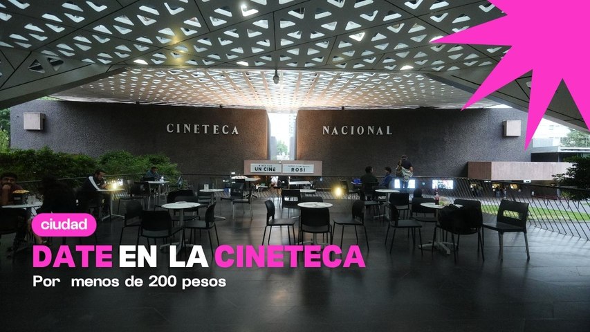 Date en la Cineteca por menos de 200 pesos