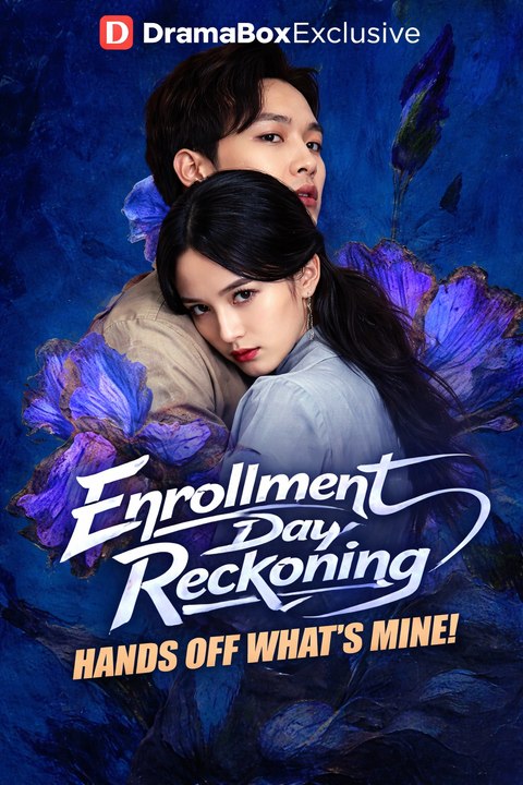 Enrollment Day Reckoning Hands Off What's Mine！Drama