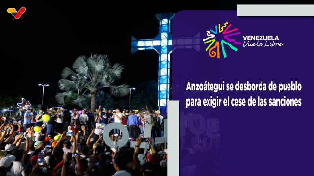 Calles de Anzoátegui se desbordan de pueblo para exigir el cese de las sanciones contra Venezuela