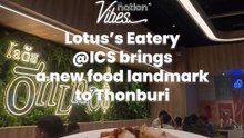 Lotus’s Eatery @ICS brings a new food landmark to Thonburi