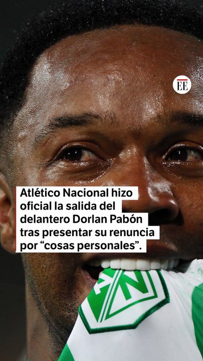 Dorlan Pabón renunció a Atlético Nacional y agravó la crisis verdolaga