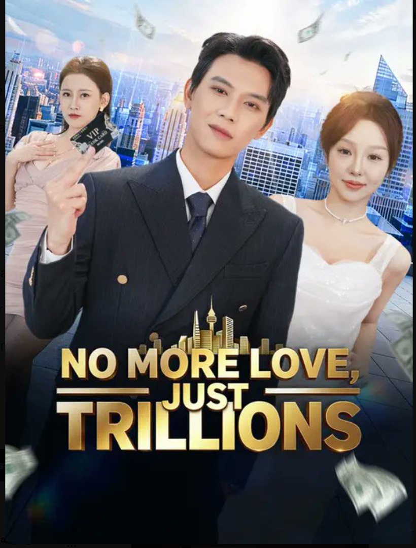 No More Love Just Trillions- Full Drama Movie English Sub