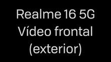 Realme 16 5G - Vídeo frontal (exterior)