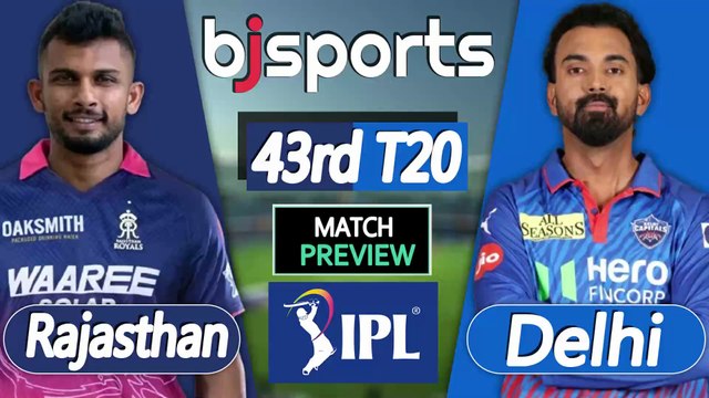 IPL 2026 | Rajasthan Royals vs Delhi Capitals 43rd T20 Match Preview