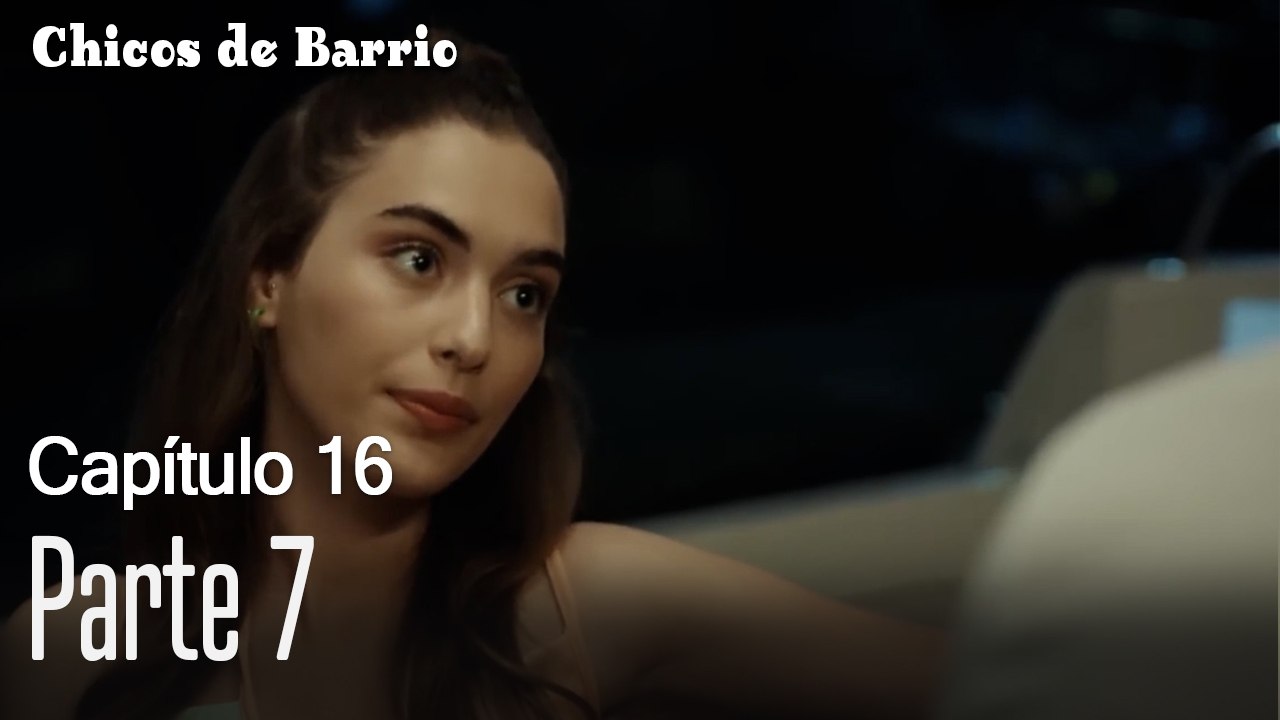 Capitulo 16 parte 7-Chicos Barrrio