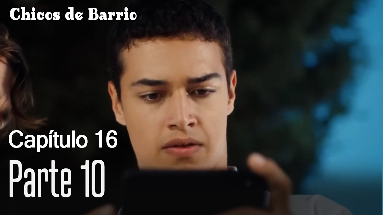 Capitulo 16 parte 10-Chicos Barrrio