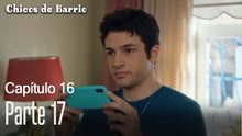 Capitulo 16 parte 17-Chicos Barrrio