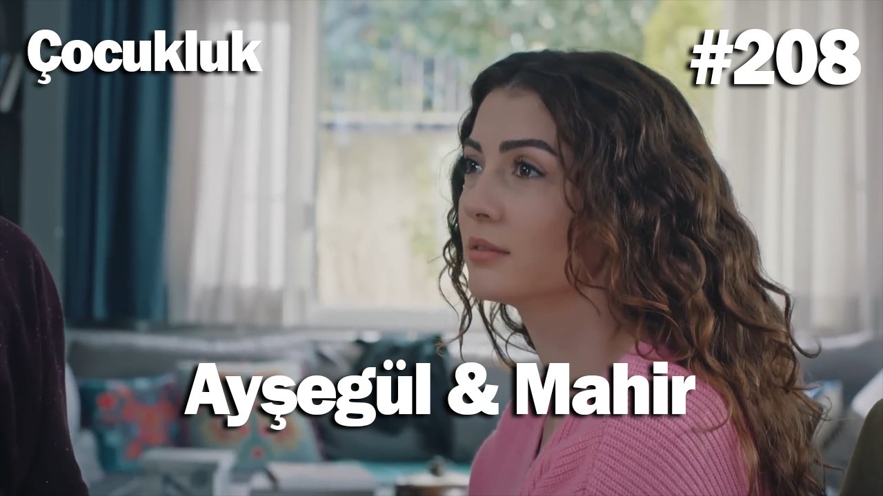Ayşegül & Mahir #208 - Çocukluk