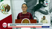 Acuerdo para fortalecer la industria siderúrgica en México |DPC con Paola Rojas