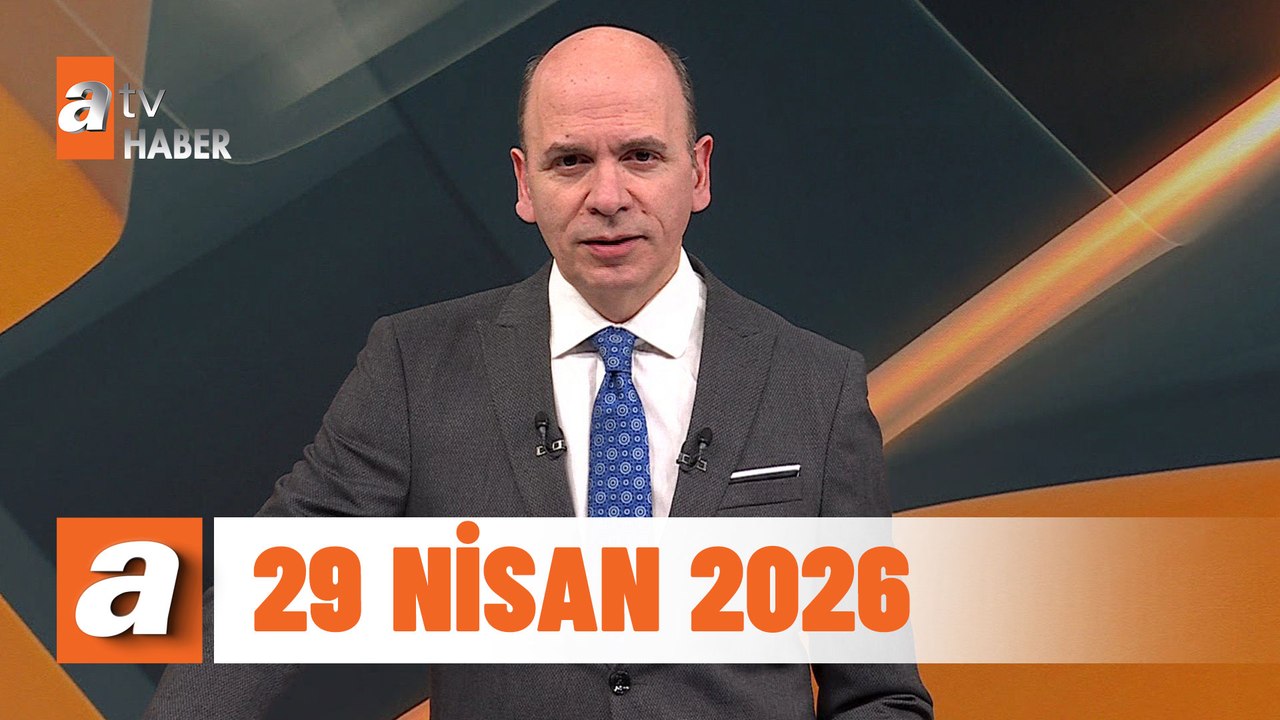 atv Ana Haber | 29 Nisan 2026