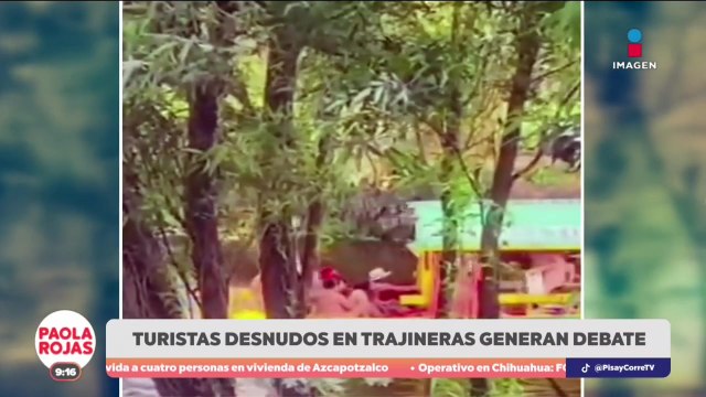Turistas sin ropa en trajinera desatan debate | DPC con Paola Rojas