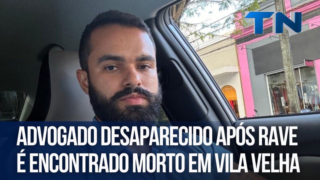 Advogado desaparecido após rave é encontrado morto em Vila Velha