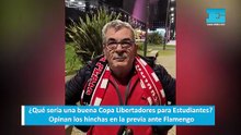 ¿Qué sería una buena Copa Libertadores para Estudiantes Opinan los hinchas en la previa ante Flamengo