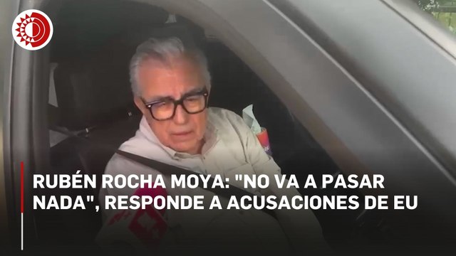 Rubén Rocha Moya: No va a pasar nada , responde a acusaciones de EU