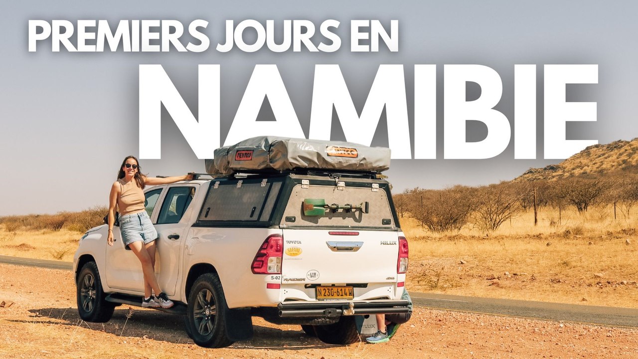 DÉPART POUR LA NAMIBIE 🇳🇦 Arrivée à Windhoek, présentation de la voiture & premières impressions